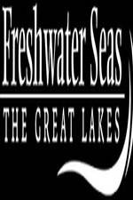 Watch Freshwater Seas: The Great Lakes Vodly