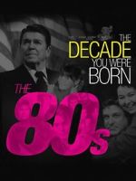 Watch The Decade You Were Born: The 1980's Vodly
