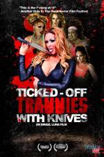 Watch Ticked-Off Trannies with Knives Vodly