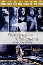 Watch Dancing at the Blue Iguana Vodly