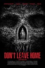 Watch Don\'t Leave Home Vodly
