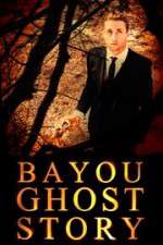 Watch Bayou Ghost Story Vodly