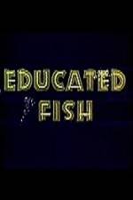 Watch Educated Fish Vodly
