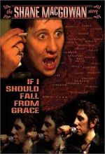 Watch If I Should Fall from Grace: The Shane MacGowan Story Vodly