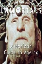 Watch Immortal? A Horizon Guide to Ageing Vodly