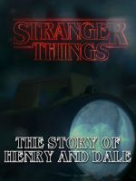 Watch Stranger Things: The Story of Henry and Dale Vodly