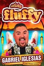 Watch Gabriel Iglesias: Aloha Fluffy Vodly