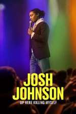 Watch Josh Johnson: Up Here Killing Myself (TV Special 2023) Vodly