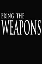 Watch Bring the Weapons Vodly