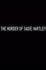 Watch The Murder of Sadie Hartley Vodly