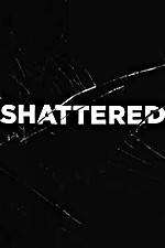 Watch Shattered Vodly