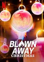 Watch Blown Away Christmas Vodly