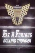 Watch Fat N Furious Rolling Thunder Vodly