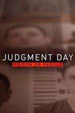 Watch Judgment Day: Prison or Parole? Vodly