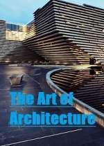 Watch The Art of Architecture Vodly