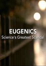 Watch Eugenics: Science's Greatest Scandal Vodly