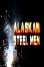 Watch Alaskan Steel Men Vodly