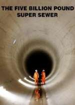 Watch The Five Billion Pound Super Sewer Vodly