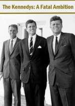 Watch The Kennedys: A Fatal Ambition Vodly