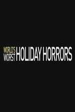 Watch Worlds Worst Holiday Horrors Vodly