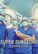 Watch Super Surgeons: A Chance at Life Vodly