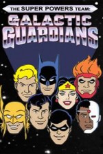 Watch The Super Powers Team Galactic Guardians Vodly