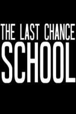 Watch The Last Chance School Vodly