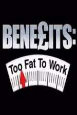 Watch Benefits: Too Fat to Work Vodly