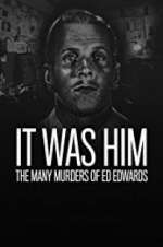 Watch It Was Him: The Many Murders of Ed Edwards Vodly