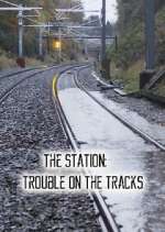 Watch The Station: Trouble on the Tracks Vodly