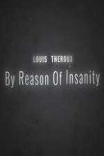 Watch Louis Theroux: By Reason of Insanity Vodly