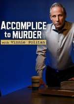 Watch Accomplice to Murder with Vinnie Politan Vodly