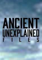 Watch Ancient Unexplained Files Vodly