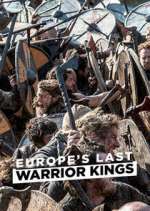 Watch Europe's Last Warrior Kings Vodly
