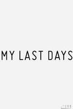 Watch My Last Days Vodly