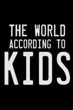 Watch The World According to Kids Vodly