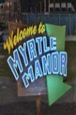 Watch Welcome to Myrtle Manor Vodly