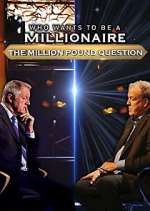 Watch Who Wants to Be a Millionaire: The Million Pound Question Vodly