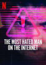 Watch The Most Hated Man on the Internet Vodly