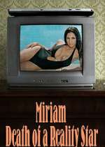 Watch Miriam: Death of a Reality Star Vodly