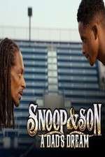 Watch Snoop & Son: A Dad's Dream Vodly