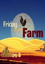 Watch Friday on the Farm Vodly