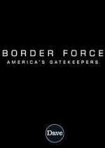 Watch Border Force: America's Gatekeepers Vodly