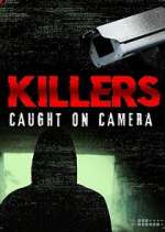 Watch Killers: Caught on Camera Vodly