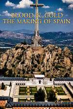 Watch Blood and Gold The Making of Spain with Simon Sebag Montefiore Vodly
