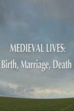 Watch Medieval Lives: Birth Marriage Death Vodly