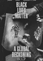 Watch Black Lives Matter: A Global Reckoning Vodly