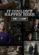 Watch True Crime Story: It Couldn't Happen Here Vodly