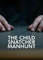 Watch The Child Snatcher: Manhunt Vodly