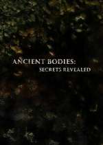 Watch Ancient Bodies: Secrets Revealed Vodly